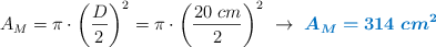 A_M = \pi\cdot \left(\frac{D}{2}\right)^2 = \pi\cdot \left(\frac{20\ cm}{2}\right)^2\ \to\ \color[RGB]{0,112,192}{\bm{A_M = 314\ cm^2}}