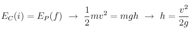 E_C(i) = E_P(f)\ \to\ \frac{1}{2}mv^2 = mgh\ \to\ h = \frac{v^2}{2g}