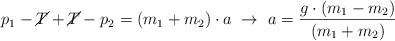  p_1 - \cancel{T} + \cancel{T} - p_2  = (m_1 + m_2)\cdot a\ \to\ a = \frac{g\cdot (m_1 - m_2)}{(m_1 + m_2)}