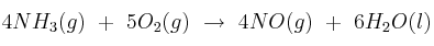 4NH_3(g)\ +\ 5O_2(g)\ \to\ 4NO(g)\ +\ 6H_2O(l)