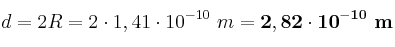 d = 2R = 2\cdot 1,41\cdot 10^{-10}\ m = \bf 2,82\cdot 10^{-10}\ m