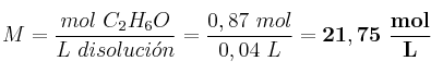 M = \frac{mol\ C_2H_6O}{L\ disoluci\acute{o}n} = \frac{0,87\ mol}{0,04\ L} = \bf 21,75\ \frac{mol}{L}