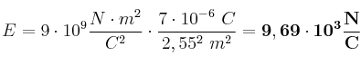 E = 9\cdot 10^9\frac{N\cdot m^2}{C^2}\cdot \frac{7\cdot 10^{-6}\ C}{2,55^2\ m^2} = \bf 9,69\cdot 10^3\frac{N}{C}