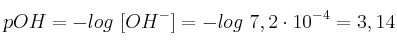 pOH = -log\ [OH^-] = -log\ 7,2\cdot 10^{-4}
 = 3,14