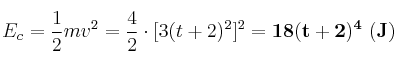 E_c = \frac{1}{2}mv^2 = \frac{4}{2}\cdot [3(t+2)^2]^2 = \bf 18(t+2)^4\ (J)