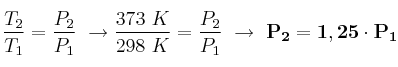 \frac{T_2}{T_1} = \frac{P_2}{P_1}\ \to \frac{373\ K}{298\ K} = \frac{P_2}{P_1}\ \to\ \bf P_2 = 1,25\cdot P_1