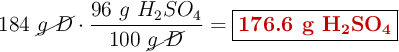 184\ \cancel{g\ D}\cdot \frac{96\ g\ H_2SO_4}{100\ \cancel{g\ D}} = \fbox{\color[RGB]{192,0,0}{\textbf{176.6 g \ce{H2SO4}}}}