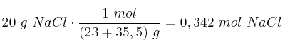 20\ g\ NaCl\cdot \frac{1\ mol}{(23 + 35,5)\ g} = 0,342\ mol\ NaCl
