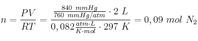 n = \frac{PV}{RT} = \frac{\frac{840\ mmHg}{760\ mmHg/atm}\cdot 2\ L}{0,082\frac{atm\cdot L}{K\cdot mol}\cdot 297\ K} = 0,09\ mol\ N_2