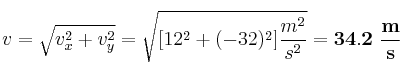 v = \sqrt{v_x^2 + v_y^2} = \sqrt{[12^2 + (-32)^2]\frac{m^2}{s^2}} = \bf 34.2\ \frac{m}{s}