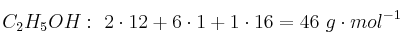 C_2H_5OH:\ 2\cdot 12 + 6\cdot 1 + 1\cdot 16 = 46\ g\cdot mol^{-1}