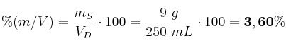\%(m/V) = \frac{m_S}{V_D}\cdot 100 = \frac{9\ g}{250\ mL}\cdot 100 = \bf 3,60\%