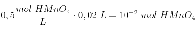 0,5\frac{mol\ HMnO_4}{L}\cdot 0,02\ L = 10^{-2}\ mol\ HMnO_4