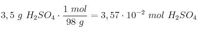 3,5\ g\ H_2SO_4\cdot \frac{1\ mol}{98\ g} = 3,57\cdot 10^{-2}\ mol\ H_2SO_4