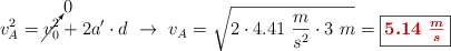 v_A^2 = \cancelto{0}{v_0^2} + 2a^{\prime}\cdot d\ \to\ v_A = \sqrt{2\cdot 4.41\ \frac{m}{s^2}\cdot 3\ m} = \fbox{\color[RGB]{192,0,0}{\bm{5.14\ \frac{m}{s}}}}
