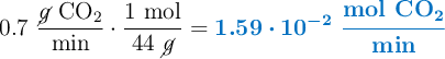0.7\ \frac{\cancel{g}\ \ce{CO2}}{\text{min}}\cdot \frac{1\ \text{mol}}{44\ \cancel{g}} = \color[RGB]{0,112,192}{\bm{1.59\cdot 10^{-2}\ \frac{{\textbf{mol \ce{CO2}}}}{{\textbf{min}}}}
