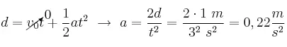 d = \cancelto{0}{v_0}t + \frac{1}{2}at^2\ \to\ a = \frac{2d}{t^2} = \frac{2\cdot 1\ m}{3^2\ s^2} = 0,22\frac{m}{s^2}