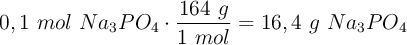 0,1\ mol\ Na_3PO_4\cdot \frac{164\ g}{1\ mol} = 16,4\ g\ Na_3PO_4