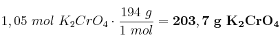 1,05\ mol\ K_2CrO_4\cdot \frac{194\ g}{1\ mol} = \bf 203,7\ g\ K_2CrO_4