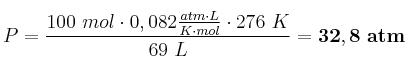P = \frac{100\ mol\cdot 0,082\frac{atm\cdot L}{K\cdot mol}\cdot 276\ K}{69\ L} = \bf 32,8\ atm