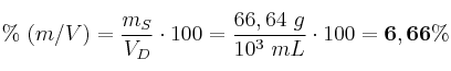 \%\ (m/V) = \frac{m_S}{V_D}\cdot 100 = \frac{66,64\ g}{10^3\ mL}\cdot 100 = \bf 6,66\%