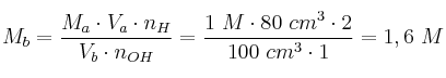 M_b = \frac{M_a\cdot V_a\cdot n_H}{V_b\cdot n_{OH}} = \frac{1\ M\cdot 80\ cm^3\cdot 2}{100\ cm^3\cdot 1} = 1,6\ M