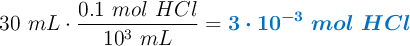 30\ mL\cdot \frac{0.1\ mol\ HCl}{10^3\ mL} = \color[RGB]{0,112,192}{\bm{3\cdot 10^{-3}\ mol\ HCl}}