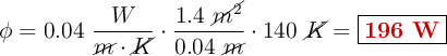 \phi = 0.04\ \frac{W}{\cancel{m}\cdot \cancel{K}}\cdot \frac{1.4\ \cancel{m^2}}{0.04\ \cancel{m}}\cdot 140\ \cancel{K} = \fbox{\color[RGB]{192,0,0}{\bf 196\ W}}