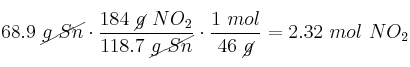 68.9\ \cancel{g\ Sn}\cdot \frac{184\ \cancel{g}\ NO_2}{118.7\ \cancel{g\ Sn}}\cdot \frac{1\ mol}{46\ \cancel{g}} = 2.32\ mol\ NO_2