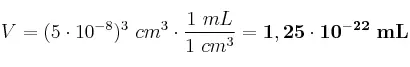 V = (5\cdot 10^{-8})^3\ cm^3\cdot \frac{1\ mL}{1\ cm^3} = \bf 1,25\cdot 10^{-22}\ mL