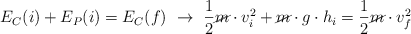 E_C(i) + E_P(i) = E_C(f)\ \to\ \frac{1}{2}\cancel{m}\cdot v_i^2 + \cancel{m}\cdot g\cdot h_i = \frac{1}{2}\cancel{m}\cdot v_f^2