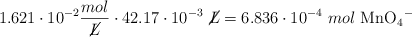1.621\cdot 10^{-2}\frac{mol}{\cancel{L}}\cdot 42.17\cdot 10^{-3}\ \cancel{L} = 6.836\cdot 10^{-4}\ mol\ \ce{MnO4-}