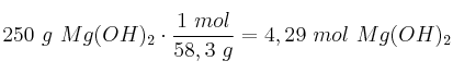250\ g\ Mg(OH)_2\cdot \frac{1\ mol}{58,3\ g} = 4,29\ mol\ Mg(OH)_2