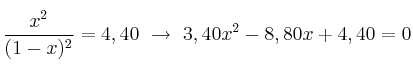 \frac{x^2}{(1-x)^2} = 4,40\ \to\ 3,40x^2-8,80x+4,40 = 0