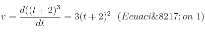 v=\frac{d((t+2)^3}{dt}=3(t+2)^2\ \ (Ecuaci\’on\ 1)