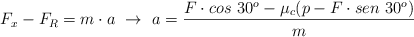 F_x - F_R  = m\cdot a\ \to\ a = \frac{F\cdot cos\ 30^o - \mu_c(p - F\cdot sen\ 30^o)}{m}