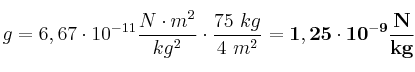 g = 6,67\cdot 10^{-11}\frac{N\cdot m^2}{kg^2}\cdot \frac{75\ kg}{4\ m^2} = \bf 1,25\cdot 10^{-9}\frac{N}{kg}
