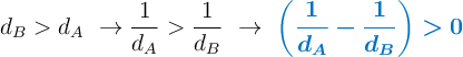 d_B > d_A\ \to \frac{1}{d_A} > \frac{1}{d_B}\ \to\ \color[RGB]{0,112,192}{\bm{\left(\frac{1}{d_A} - \frac{1}{d_B}\right) > 0}}