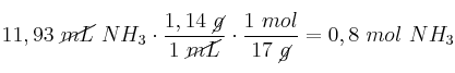 11,93\ \cancel{mL}\ NH_3\cdot \frac{1,14\ \cancel{g}}{1\ \cancel{mL}}\cdot \frac{1\ mol}{17\ \cancel{g}} = 0,8\ mol\ NH_3