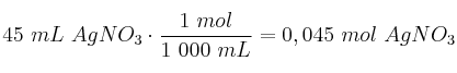 45\ mL\ AgNO_3\cdot \frac{1\ mol}{1\ 000\ mL} = 0,045\ mol\ AgNO_3