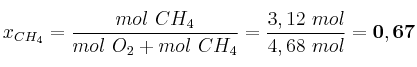 x_{CH_4} = \frac{mol\ CH_4}{mol\ O_2 + mol\ CH_4} = \frac{3,12\ mol}{4,68\ mol} = \bf 0,67