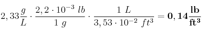 2,33\frac{g}{L}\cdot \frac{2,2\cdot 10^{-3}\ lb}{1\ g}\cdot \frac{1\ L}{3,53\cdot 10^{-2}\ ft^3} = \bf 0,14\frac{lb}{ft^3}