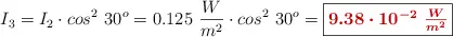 I_3 = I_2\cdot cos^2\ 30^o = 0.125\ \frac{W}{m^2}\cdot cos^2\ 30^o = \fbox{\color[RGB]{192,0,0}{\bm{9.38\cdot 10^{-2}\ \frac{W}{m^2}}}}