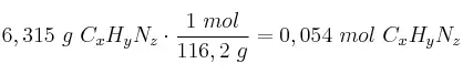 6,315\ g\ C_xH_yN_z\cdot \frac{1\ mol}{116,2\ g} = 0,054\ mol\ C_xH_yN_z