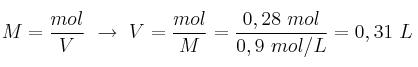 M = \frac{mol}{V}\ \to\ V = \frac{mol}{M} = \frac{0,28\ mol}{0,9\ mol/L} = 0,31\ L