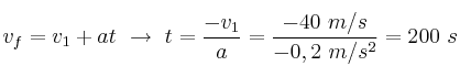 v_f = v_1 + at\ \to\ t = \frac{-v_1}{a} = \frac{-40\ m/s}{-0,2\ m/s^2} = 200\ s