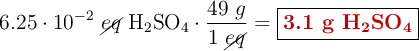 6.25\cdot 10^{-2}\ \cancel{eq}\ \ce{H_2SO4}\cdot \frac{49\ g}{1\ \cancel{eq}} = \fbox{\color[RGB]{192,0,0}{\textbf{3.1 g \ce{H_2SO4}}}}