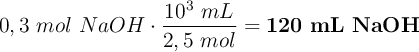 0,3\ mol\ NaOH\cdot \frac{10^3\ mL}{2,5\ mol} = \bf 120\ mL\ NaOH