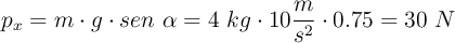 p_x = m\cdot g\cdot sen\ \alpha = 4\ kg\cdot 10\frac{m}{s^2}\cdot 0.75 = 30\ N