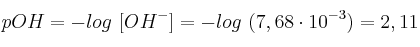 pOH = -log\ [OH^-] = -log\ (7,68\cdot 10^{-3}) = 2,11